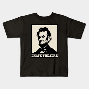 The Lincoln - I hate theatre Kids T-Shirt